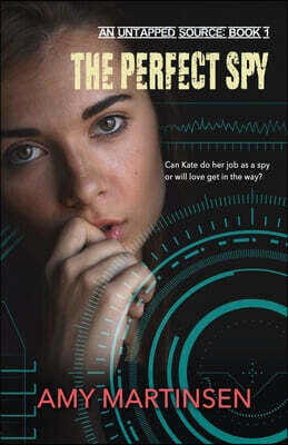 The Perfect Spy: A Clean Romantic Suspense (An Untapped Source Book 1)