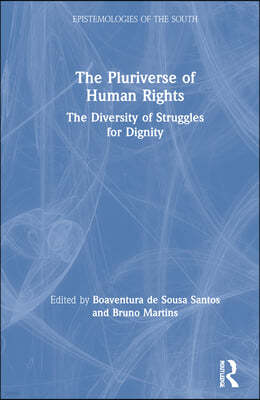 Pluriverse of Human Rights: The Diversity of Struggles for Dignity