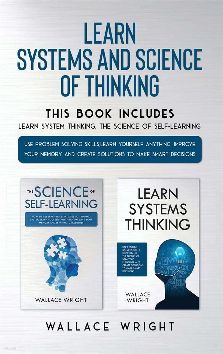 Learn Systems and Science of Thinking: Use Problem Solving Skills, Learn Yourself Anything, Improve Your Memory and Create Solutions to Make Smart Dec