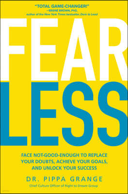 McGraw-Hill Education Fear Less: Face Not-Good-Enough to Replace Your Doubts, Achieve Your Goals, and Unlock Your Success