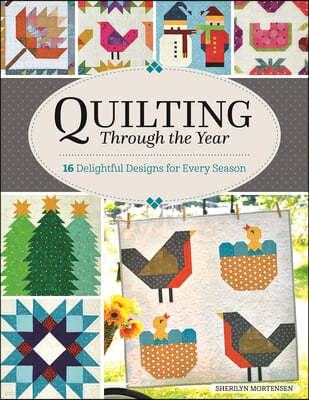 Quilting Through the Year: 16 Delightful Designs for Every Season