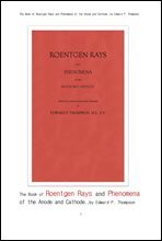 뢴트겐선, X선의 초기 방사선과학.The Book of Roentgen Rays and Phenomena of the Anode and Cathode..