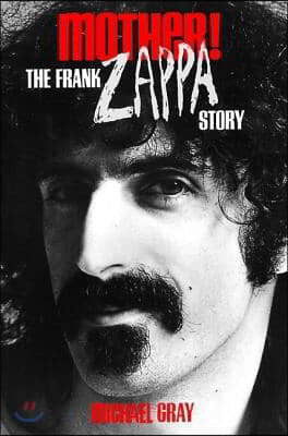 Mother!: The Frank Zappa Story