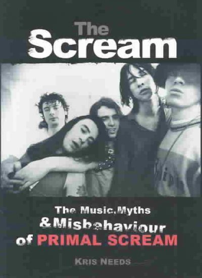 The Scream: The Music, Myths, & Misbehavior of Primal Scream