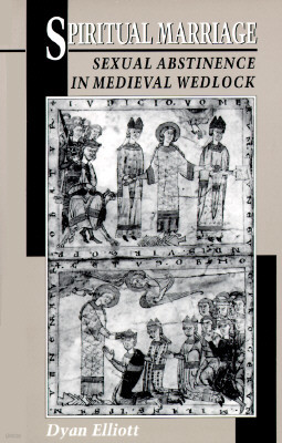 Spiritual Marriage: Sexual Abstinence in Medieval Wedlock