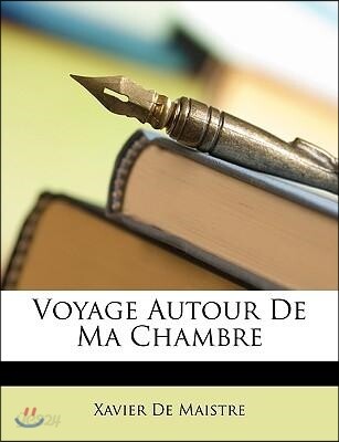 Voyage Autour de Ma Chambre