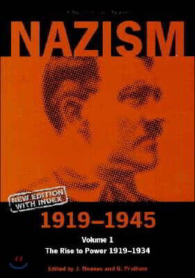 Nazism 1919-1945 Volume 1: The Rise to Power 1919-1934: A Documentary Reader