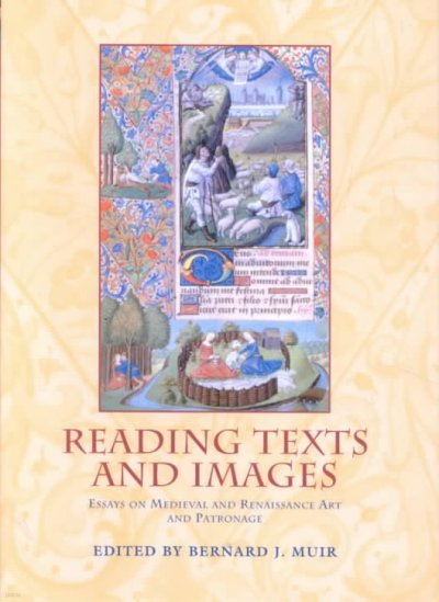 Reading Texts and Images: Essays on Medieval and Renaissance Art and Patronage