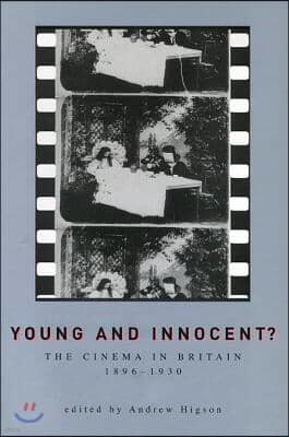 Young And Innocent?: The Cinema in Britain, 1896-1930