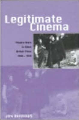 Legitimate Cinema: Theatre Stars in Silent British Films, 1908-1918