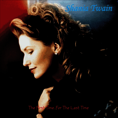 Shania Twain — First Time...For The Last Time (Gatefold) 앨범 커버