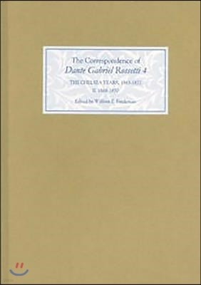 The Correspondence of Dante Gabriel Rossetti 4: The Chelsea Years, 1863-1872: Prelude to Crisis II. 1868-1870