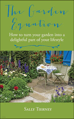 Yorkshire Garden Designer The Garden Equation: How to make your garden a delightful part of your lifestyle.