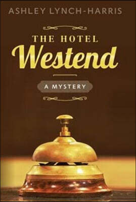 The Hotel Westend: A Mystery