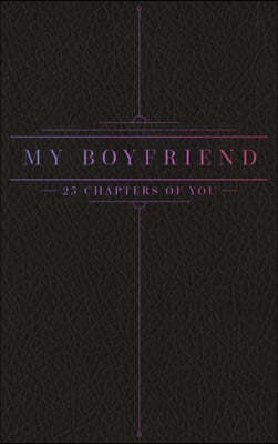 25 Chapters Of You: My Boyfriend