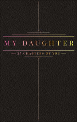 25 Chapters Of You: My Daughter