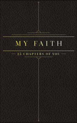 25 Chapters Of You: My Faith