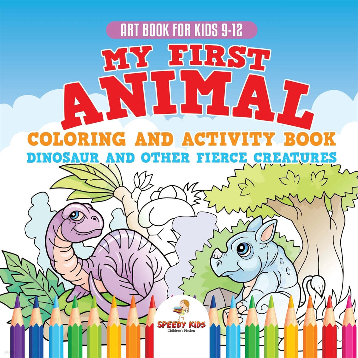Art Book for Kids 9-12. My First Animal Coloring and Activity Book Dinosaur and Other Fierce Creatures. One Giant Activity Book Kids. Hours of Step-By