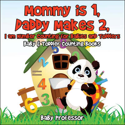 Mommy Is 1, Daddy Makes 2, I Am Number Counting for Babies and Toddlers. - Baby & Toddler Counting Books