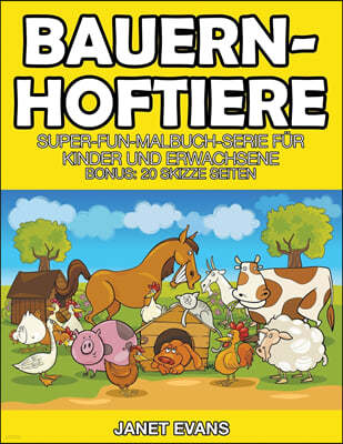 Bauernhoftiere: Super-Fun-Malbuch-Serie fur Kinder und Erwachsene (Bonus: 20 Skizze Seiten)