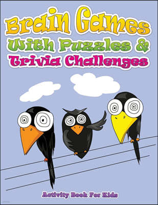 Brain Games with Puzzles & Trivia Challenges (Activity Book for Kids)