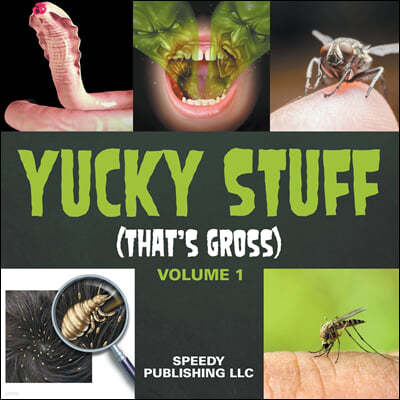 Yucky Stuff (That's Gross Volume 1)