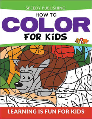 How To Color For Kids: Learning is Fun For Kids