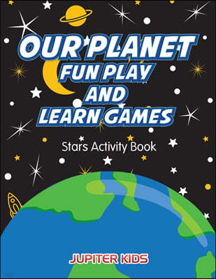 Our Planet Fun Play And Learn Games: Stars Activity Book