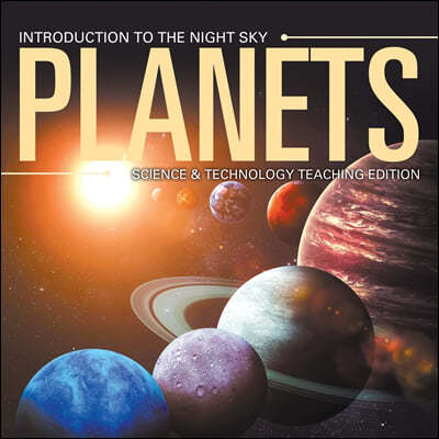 Planets Introduction to the Night Sky Science & Technology Teaching Edition