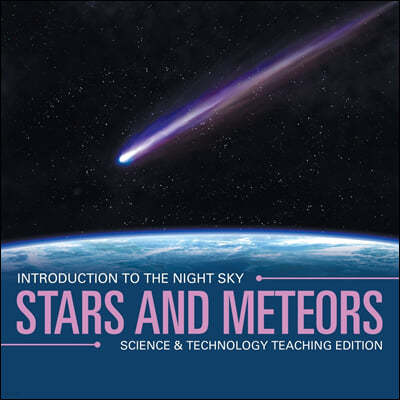 Stars and Meteors Introduction to the Night Sky Science & Technology Teaching Edition