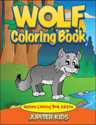 Wolf Coloring Book: Nature Coloring Book Edition