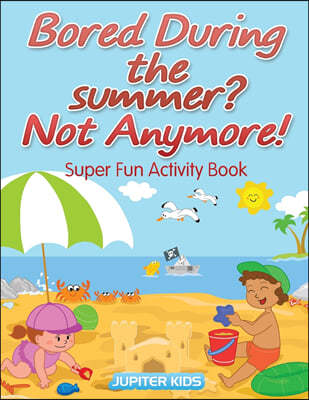 Bored During the summer? Not Anymore! Super Fun Activity Book