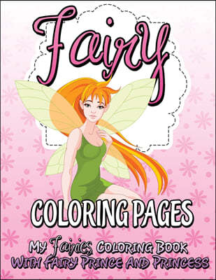 Fairy Coloring Pages (My Fairies Coloring Book with Fairy Prince and Princess)