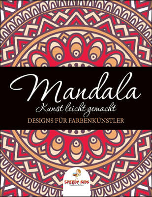 Mandala Kunst leicht gemacht: Designs fur Farbenkunstler (German Edition)