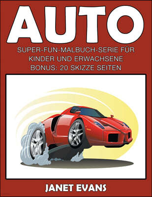 Auto: Super-Fun-Malbuch-Serie fur Kinder und Erwachsene (Bonus: 20 Skizze Seiten)