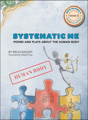 Systematic Me: Poems and Plays About The Human Body