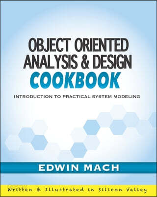 Object Oriented Analysis & Design Cookbook: Introduction to Practical System Modeling
