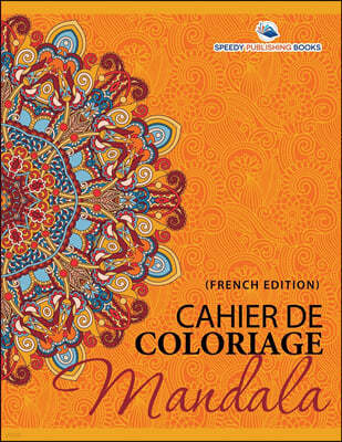 Cahier De Coloriage Mandala (French Edition)