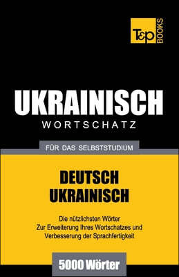 Ukrainischer Wortschatz für das Selbststudium - 5000 Wörter