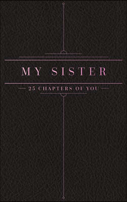 25 Chapters Of You: My Sister