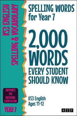 Spelling Words for Year 7: 2,000 Words Every Student Should Know (KS3 English Ages 11-12)