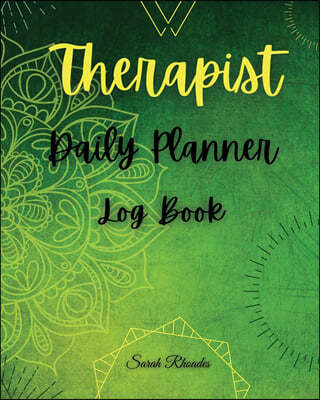 Therapist Daily Planner: Log Book to Record Appointments - Notes - Treatment Plans - Log Interventions - Medical History Notebook - Note Taking