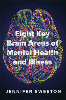 Eight Key Brain Areas of Mental Health and Illness