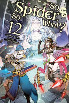 So I'm a Spider, So What?, Vol. 12 (Light Novel): Volume 12