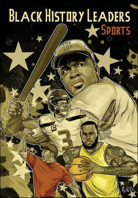 Black History Leaders: Athletes: LeBron James, Jackie Robinson, Russell Wilson and Tiger Woods