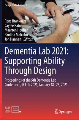 Dementia Lab 2021: Supporting Ability Through Design: Proceedings of the 5th Dementia Lab Conference, D-Lab 2021, January 18-28, 2021