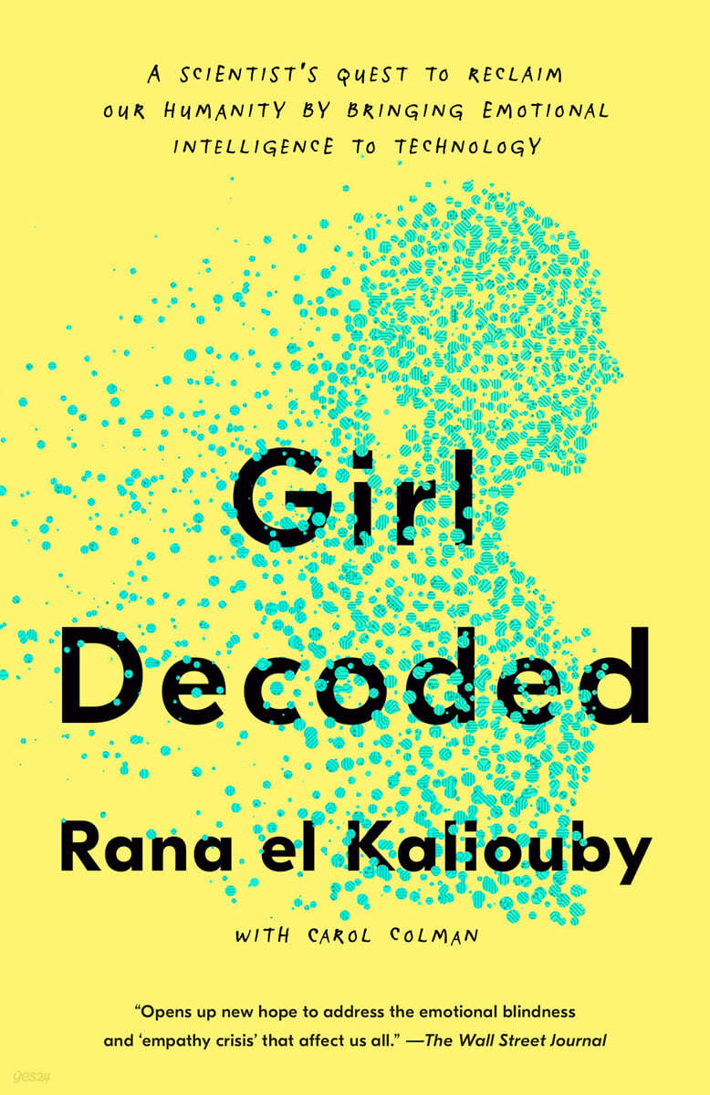 Girl Decoded: A Scientist&#39;s Quest to Reclaim Our Humanity by Bringing Emotional Intelligence to Technology