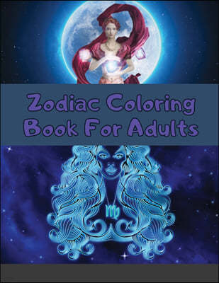 Zodiac Coloring Book For Adults: Astrology Colorable Book - 24 Beautiful Zodiac Signs Colourings (8.5x11 inches, 50 pages)