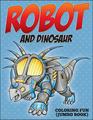 Robot and Dinosaur Coloring Fun (Jumbo Book)