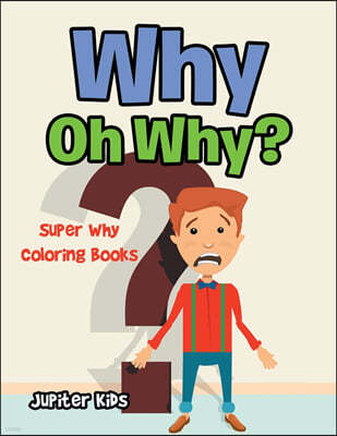 Why Oh Why?: Super Why Coloring Books